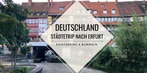 Beitragsbild des Blogbeitrags Erfurt: Städtetrip in die Bummelmetropole von Thüringen 