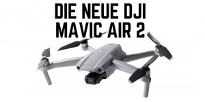 Beitragsbild des Blogbeitrags Die neue DJI Mavic Air 2 Drohne ist da 