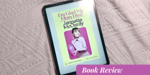 Beitragsbild des Blogbeitrags Book Review: “Im Glad My Mom Died” by Jeanette McCurdy 