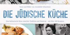 Beitragsbild des Blogbeitrags Review – Die Jüdische Küche by Annabelle Schachmes 