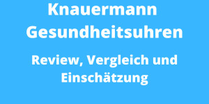 Beitragsbild des Blogbeitrags Knauermann Gesundheitsuhren – Review, Vergleich und Einschätzungen 