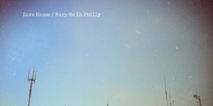 Beitragsbild des Blogbeitrags Dave Hause – Bury Me in Philly