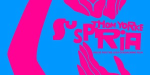 Beitragsbild des Blogbeitrags Thom Yorke – Suspiria (Music for the Luca Guadagnino Film) 