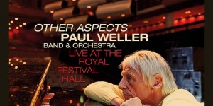 Beitragsbild des Blogbeitrags Paul Weller – Other Aspects: Live at the Royal Festival Hall 