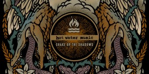 Beitragsbild des Blogbeitrags Hot Water Music – Shake Up The Shadows 