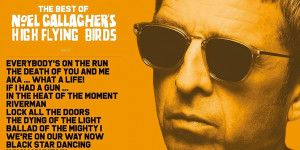 Beitragsbild des Blogbeitrags Noel Gallaghers High Flying Birds – Back The Way We Came: Vol. 1 (2011 – 2021)