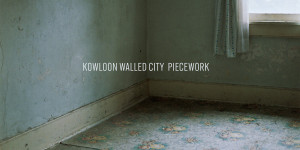 Beitragsbild des Blogbeitrags Kowloon Walled City – Piecework