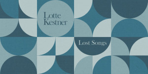 Beitragsbild des Blogbeitrags Lotte Kestner – Lost Songs 