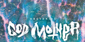 Beitragsbild des Blogbeitrags God Mother – Obeveklig 