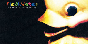 Beitragsbild des Blogbeitrags Fleshwater – Were Not Here To Be Loved