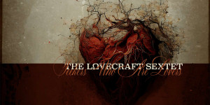 Beitragsbild des Blogbeitrags The Lovecraft Sextet – Seekers Who Are Lovers 