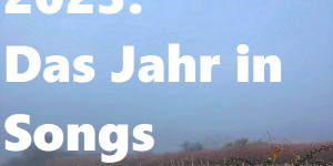 Beitragsbild des Blogbeitrags 2023: Das Jahr in Songs