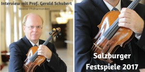 Beitragsbild des Blogbeitrags Salzburger Festspiele in der direkten Nachbarschaft; Prof. Gerald Schubert, Geiger bei den Wiener Philharmonikern 