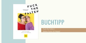 Beitragsbild des Blogbeitrags Buchtipp: Fuck the Falten