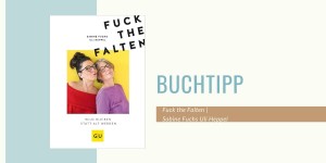 Beitragsbild des Blogbeitrags Buchtipp: Fuck the Falten 