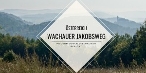 Beitragsbild des Blogbeitrags Jakobsweg in Österreich: Pilgern durch die Wachau | Bericht