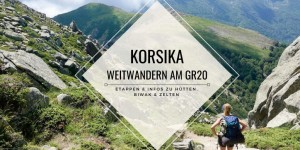 Beitragsbild des Blogbeitrags GR20: Wandern auf Korsika | Etappen & Infos zu Hütten