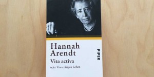 Beitragsbild des Blogbeitrags Hannah Arendt, Vita activa: Es geht um Freiheit