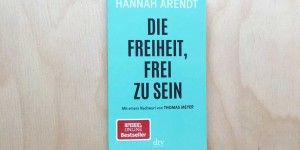 Beitragsbild des Blogbeitrags Hannah Arendt, Die Freiheit, frei zu sein