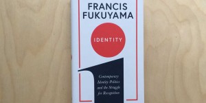 Beitragsbild des Blogbeitrags Francis Fukuyama, Identity 