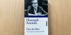 Beitragsbild des Blogbeitrags Hannah Arendt, Über das Böse