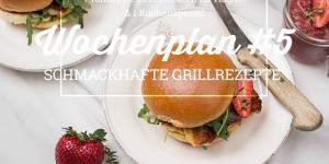 Beitragsbild des Blogbeitrags Wochenplan #5: Schmackhafte Grillrezepte