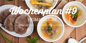 Beitragsbild des Blogbeitrags Wochenplan #9: Heimatküche – Rezepte wie wir sie lieben!