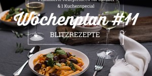 Beitragsbild des Blogbeitrags Wochenplan #11: Blitzgerichte – schnelle & einfache Rezeptideen