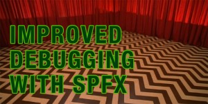 Beitragsbild des Blogbeitrags Lift the curtains on SPFX and improve your debugging