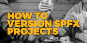 Beitragsbild des Blogbeitrags How to version new SharePoint Framework projects