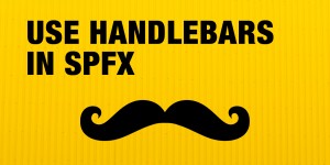 Beitragsbild des Blogbeitrags How to use Handlebars in SharePoint Framework Projects – SPFX 