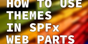 Beitragsbild des Blogbeitrags How to use Theme Colors in SPFX Web Parts