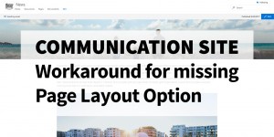 Beitragsbild des Blogbeitrags Communication Sites: Workaround for missing page layout option