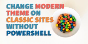 Beitragsbild des Blogbeitrags How to change the modern theme on classic sites without PowerShell 