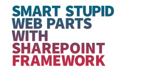 Beitragsbild des Blogbeitrags Smart stupid web parts with SharePoint Framework – Part 1 