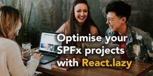 Beitragsbild des Blogbeitrags Optimize your SPFx projects with React.lazy 