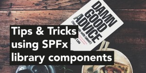 Beitragsbild des Blogbeitrags Tips and Tricks working with SPFx library components 