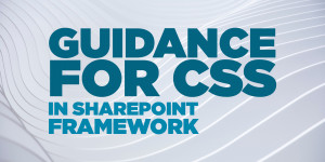 Beitragsbild des Blogbeitrags Guidance for CSS in SharePoint Framework 