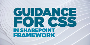 Beitragsbild des Blogbeitrags Guidance for CSS in SharePoint Framework