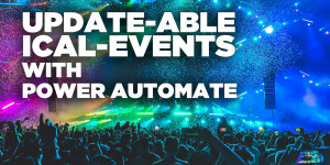 Beitragsbild des Blogbeitrags Make iCalender events sent with Power Automate update-able
