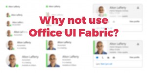 Beitragsbild des Blogbeitrags Why not use Office UI Fabric? – Part 1 