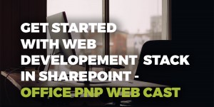 Beitragsbild des Blogbeitrags Web stack development – A 19 year old love – Office PNP Webcast