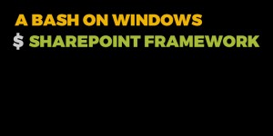 Beitragsbild des Blogbeitrags A bash on Windows and the new SharePoint Framework 