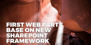 Beitragsbild des Blogbeitrags First new SharePoint Framework web parts arrived on Office 365 