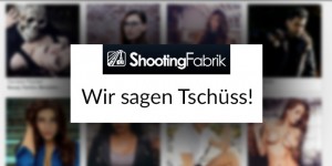 Beitragsbild des Blogbeitrags Das Ende von ShootingFabrik: „Wir sagen Tschüss!“ 