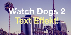 Beitragsbild des Blogbeitrags Watch Dogs 2 Text Effect in Photoshop erstellen