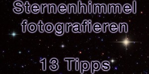 Beitragsbild des Blogbeitrags 13 Tipps um den Sternenhimmel und Sternschnuppen zu fotografieren 