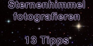 Beitragsbild des Blogbeitrags 13 Tipps um den Sternenhimmel und Sternschnuppen zu fotografieren