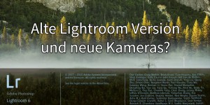 Beitragsbild des Blogbeitrags RAW von neuer Kamera in alte Lightroom Version importieren 