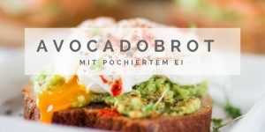 Beitragsbild des Blogbeitrags Green Machine: Avocadobrot mit pochiertem Ei